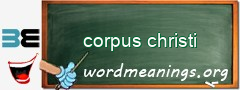 WordMeaning blackboard for corpus christi